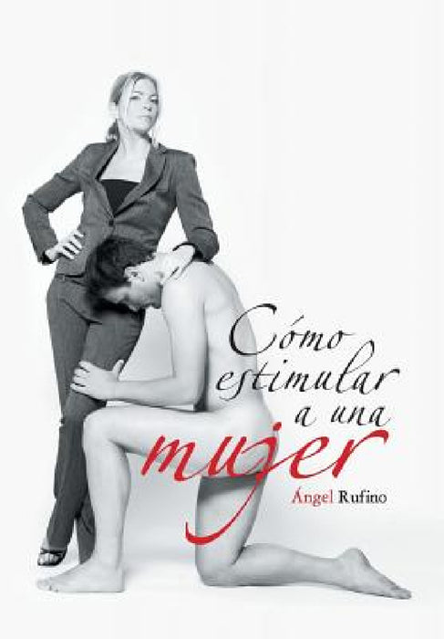 Como Estimular a Una Mujer by Angel Rufino
