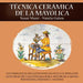 Técnica cerámica de la mayólica by Susan Mussi-Natalia Galera