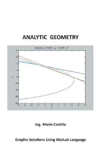 Analytic Geometry: Graphic Solutions Using MATLAB Language by Ing Mario Castillo