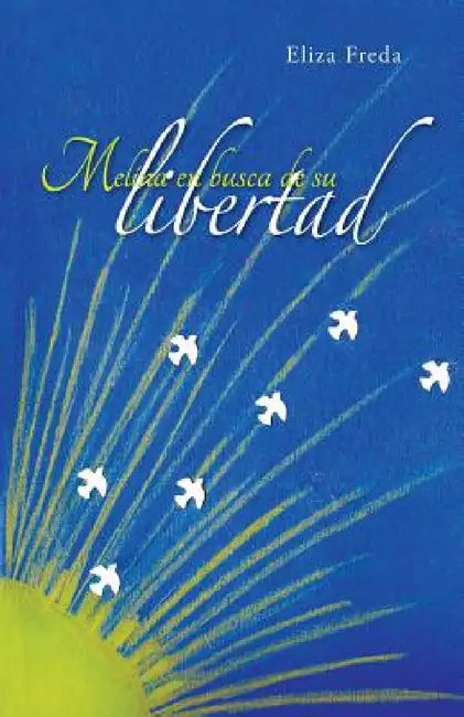 Melina En Busca de Su Libertad by Eliza Freda, Eliza Del Castillo