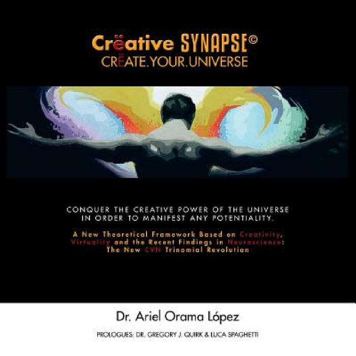 Creative Synapse(c): Create.Your.Universe by Ariel Orama Lopez