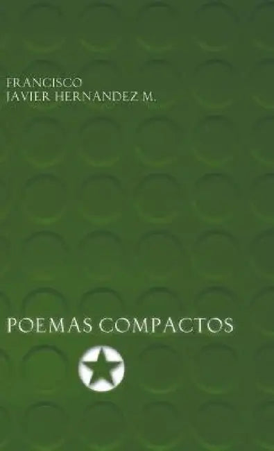 Poemas Compactos by Francisco Javier Hernandez M.