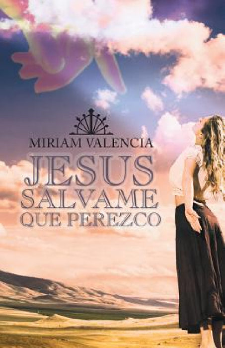 Jesus Salvame Que Perezco by Miriam Valencia