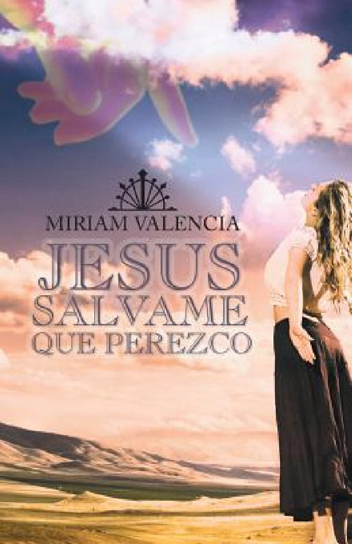 Jesus Salvame Que Perezco by Miriam Valencia