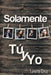 Solamente Tu y Yo by Lynette Cruz