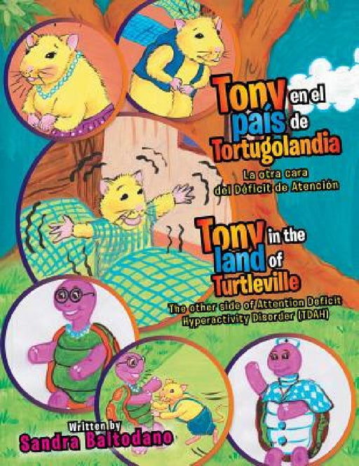 Tony en el país de Tortugolandia/ Tony in the land of Turtleville: La otra cara del Déficit de Atención\ The other side of Attention Deficit Hyperacti by Sandra Baltodano