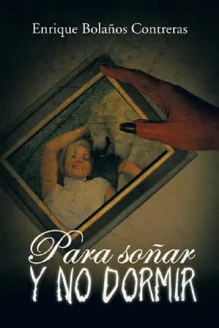 Para Sonar y No Dormir by Enrique Bolanos Contreras