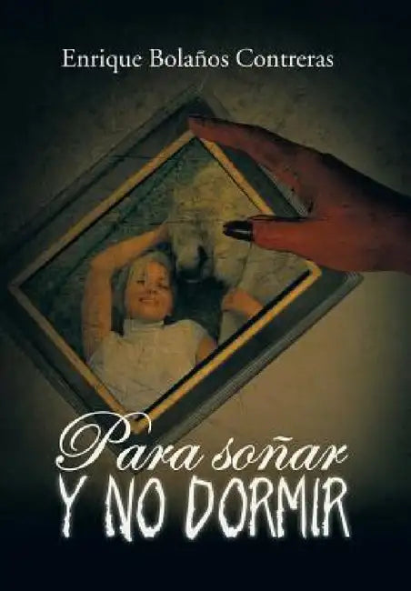 Para Sonar y No Dormir by Enrique Bolanos Contreras