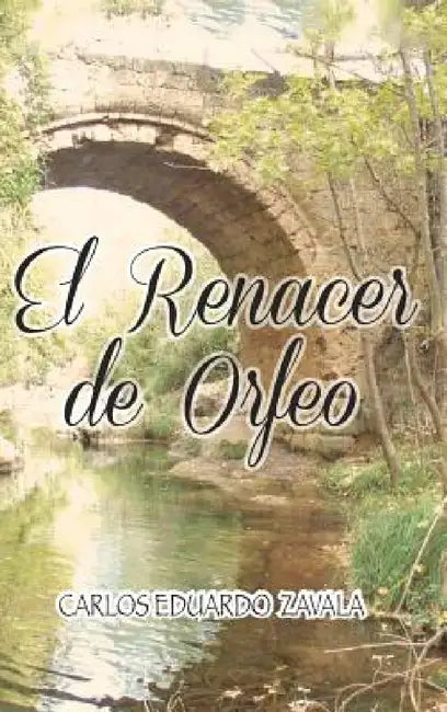 El Renacer de Orfeo by Carlos Eduardo Zavala Sanchez
