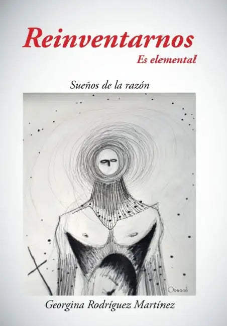 Reinventarnos Es Elemental: Suenos de La Razon by Georgina Rodriguez Martinez