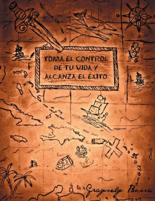 Toma El Control de Tu Vida y Alcanza El Exito by Graysely Bossa