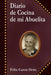 Diario de Cocina de Mi Abuelita by Felix Cantu Ortiz