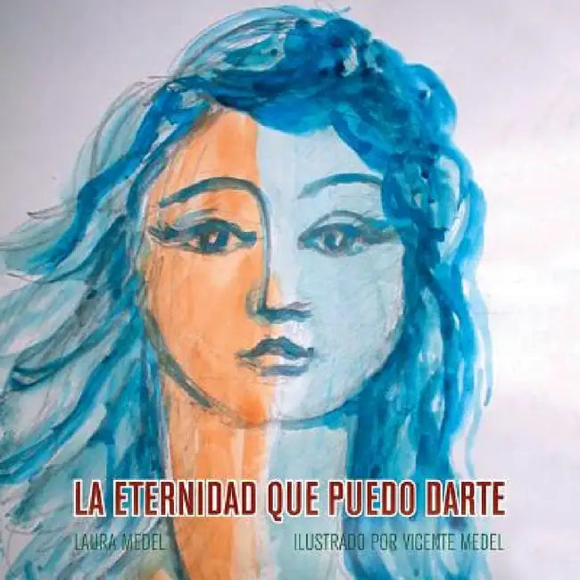 La Eternidad Que Puedo Darte by Laura Medel
