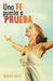 Una Fe Puesta a Prueba by Aivlis Soto