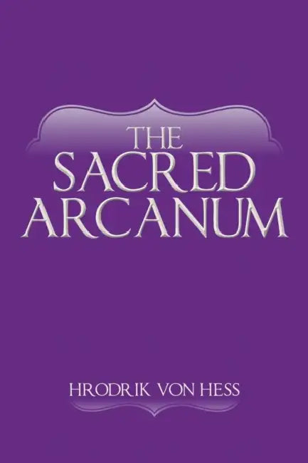 The Sacred Arcanum by Hrodrik Von Hess