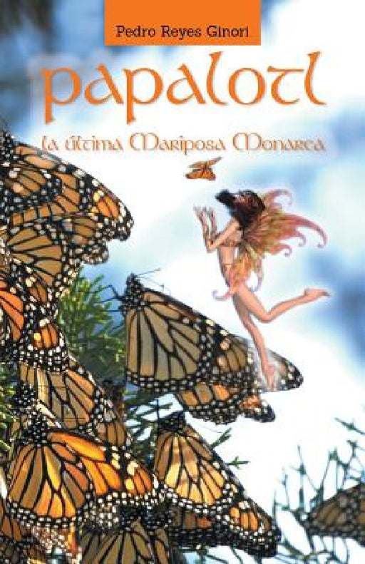 Papalotl: La Ultima Mariposa Monarca by Pedro Reyes Ginori