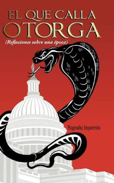 El Que Calla Otorga: ( Reflexiones Sobre Una Epoca) by Magnolia Izquierdo