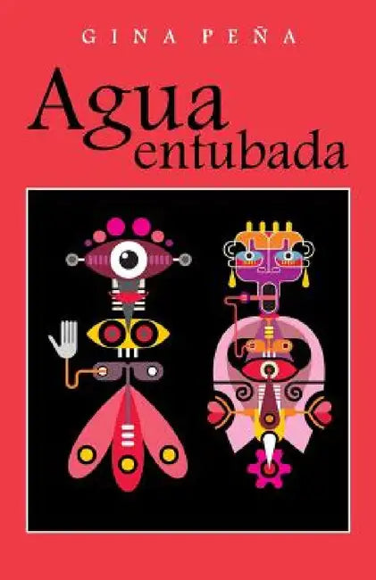 Agua Entubada by Gina Pena