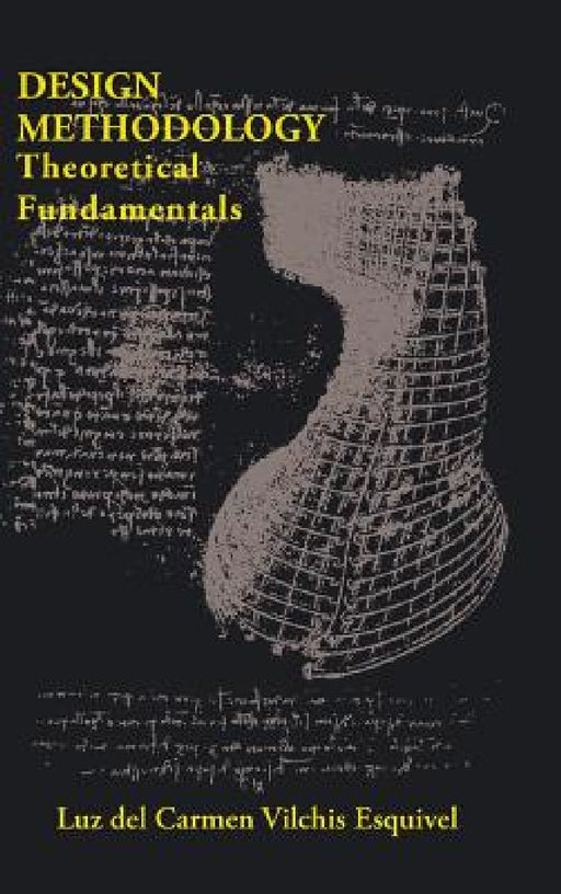 Design Methodology: Theoretical Fundamentals by Luz del Carmen Vilchis Esquivel