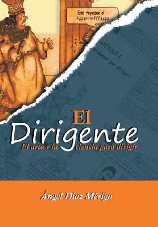 El dirigente: El arte y la ciencia para dirigir by Ángel Díaz Mérigo