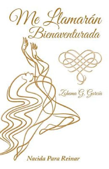 Me llamarán bienaventurada by Zohema G. García