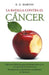 La batalla contra el cáncer by E. Z. Martin