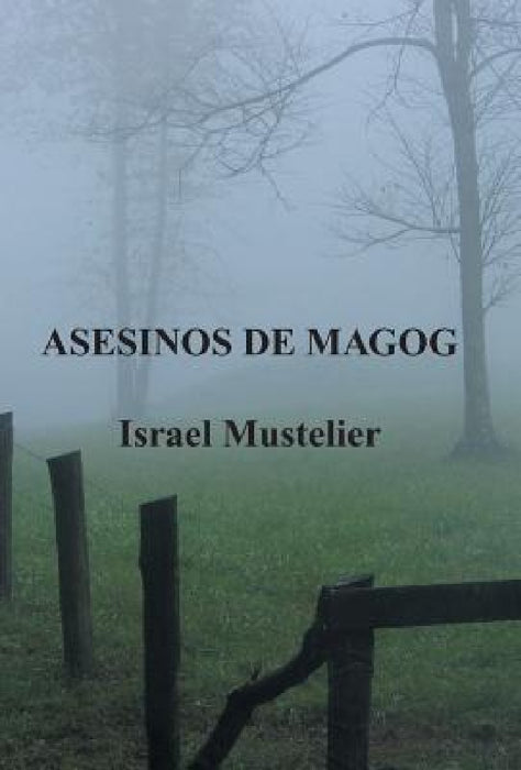Asesinos de Magog by Israel Mustelier