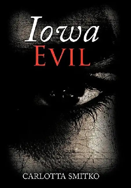 Iowa Evil by Carlotta Smitko