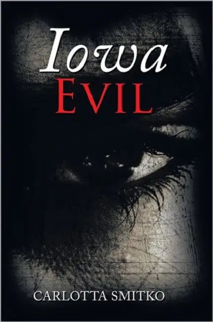 Iowa Evil by Carlotta Smitko