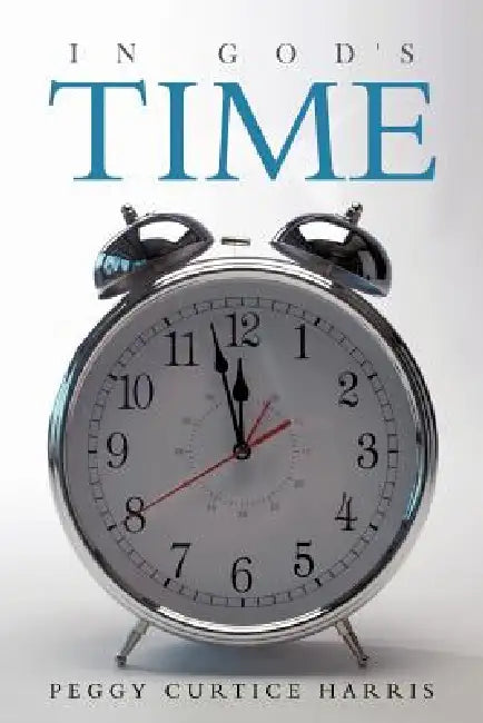 In God's Time by Peggy Curtice Harris
