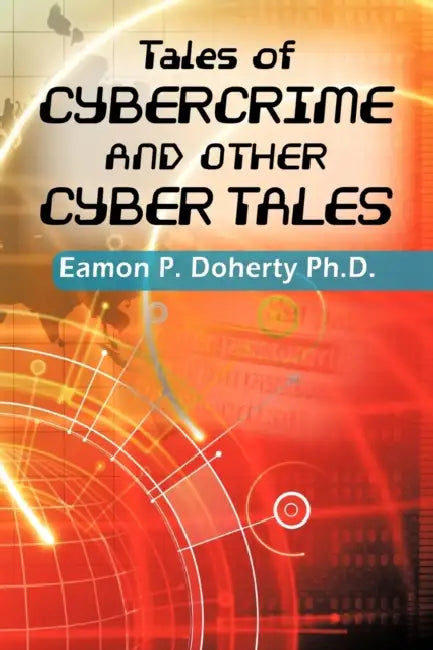 Tales of Cybercrime and Other Cyber Tales by Eamon P. Doherty