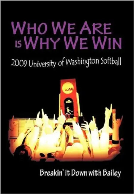 Who We Are Is Why We Win: Breakin' It Down with Bailey by Bailey Stenson