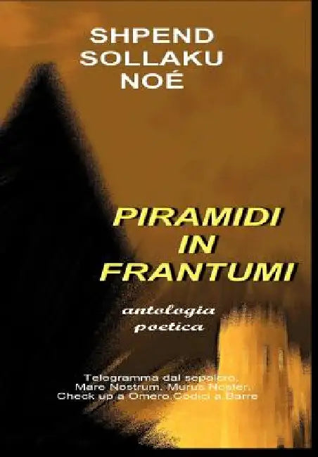 Piramidi in frantumi by Shpend Sollaku Noé