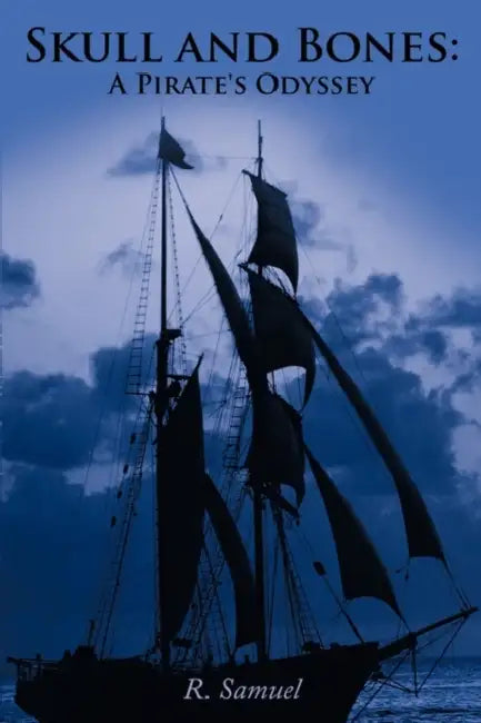 Skull and Bones: A Pirate's Odyssey by R. Samuel