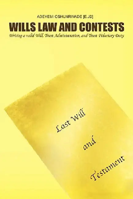 Wills Law and Contests: Writing a valid Will, Trust Administration, and Trust Fiduciary Duty by Adeyemi Oshunrinade [E Jd]