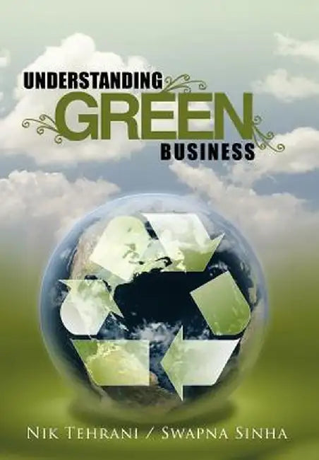 Understanding Green Business by Nik Tehrani