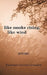 Like Smoke Rising, Like Wind by Kathleen Galvin Grimaldi
