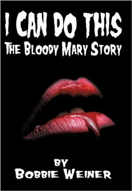I Can Do This: The Bloody Mary Story by Bobbie Weiner