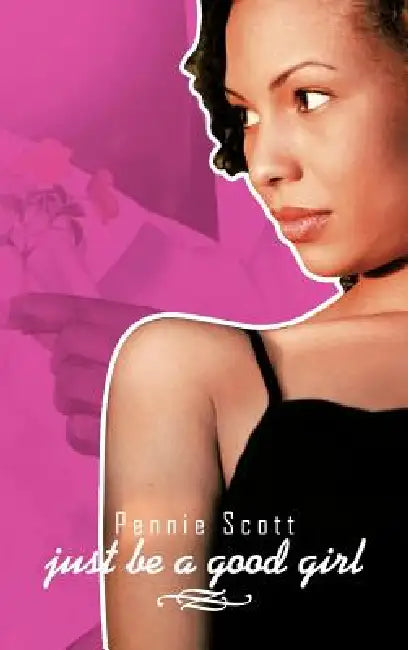 just be a good girl by Pennie Scott