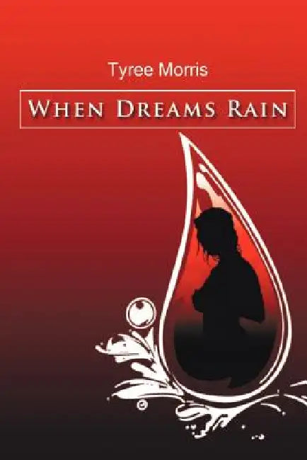 When Dreams Rain by Tyree Morris