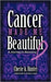 Cancer Made Me Beautiful: A Journey to Recovery by Cherie Hunter