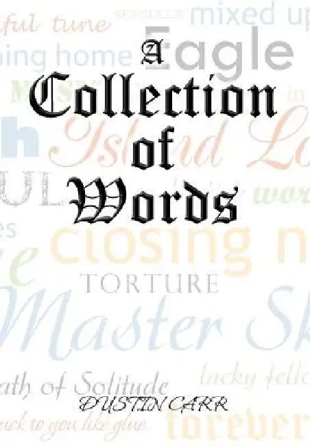A Collection of Words by Dustin Carr