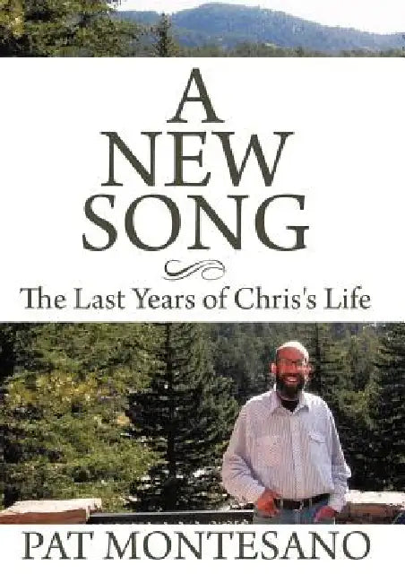 A New Song: The Last Years of Chris's Life by Pat Montesano
