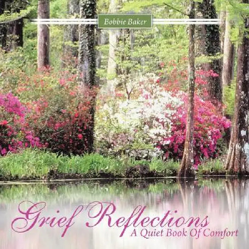Grief Reflections: A Quiet Book of Comfort by Bobbie Baker