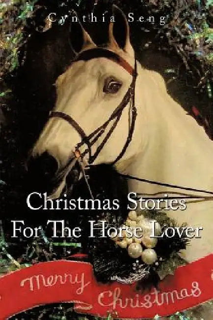 Christmas Stories for the Horse Lover by Cynthia Seng