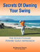 Secrets Of Owning Your Swing: The Revolutionary Power3 Golf Approach by Edward A. Tischler