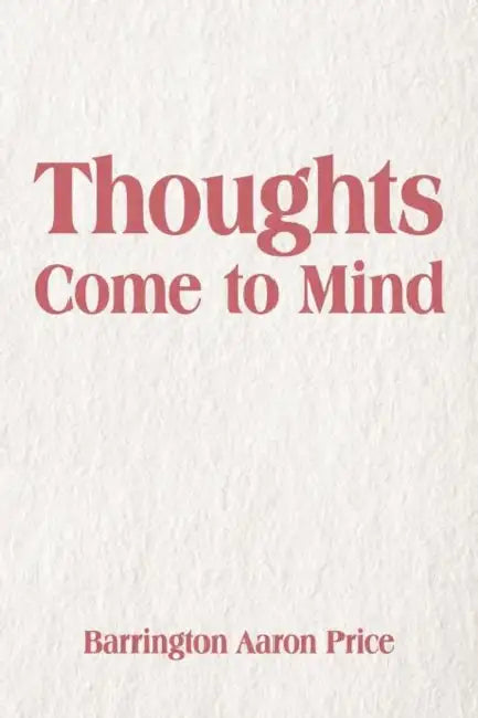 Thoughts Come to Mind by Barrington Aaron Price