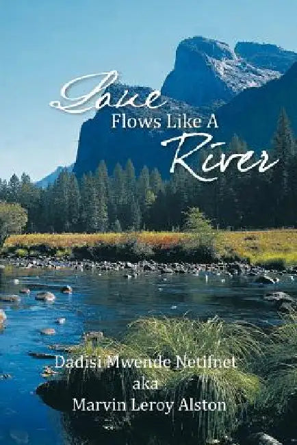 Love Flows Like A River by Dadisi Netifnet Aka Marvin Leroy Alston