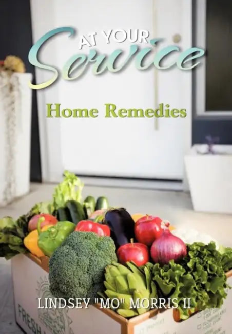 At Your Service: Home Remedies by II Morris Lindsey Mo