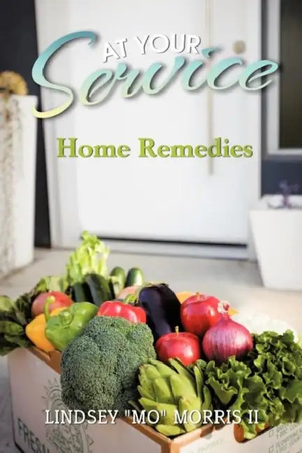At Your Service: Home Remedies by II Morris Lindsey Mo